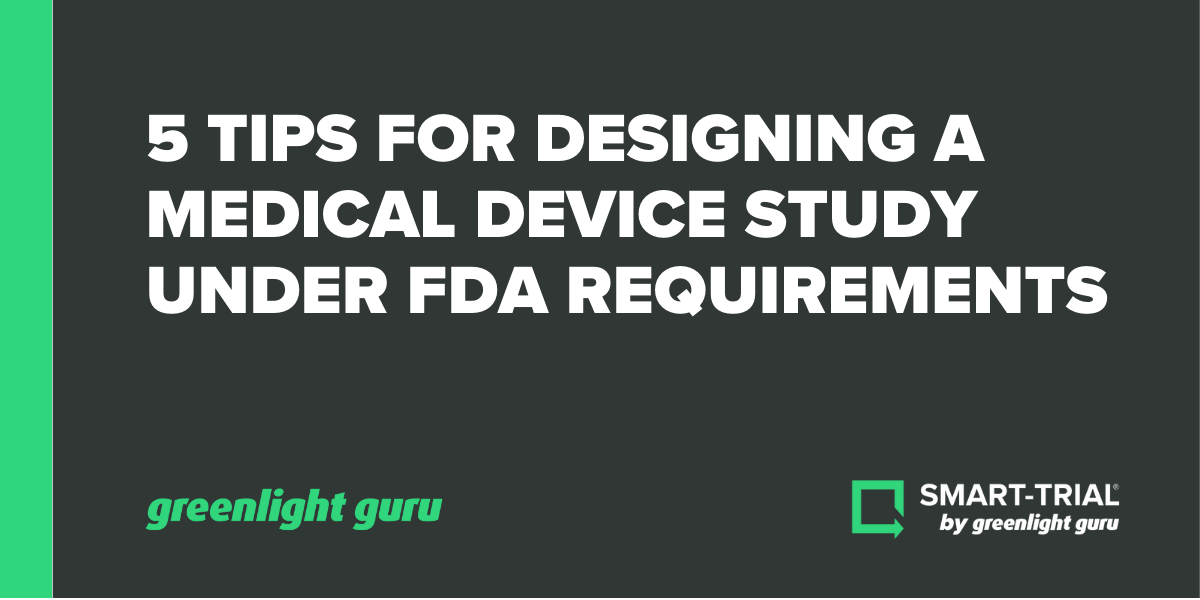 5 Tips for Designing a Medical Device Study Under FDA Requirements